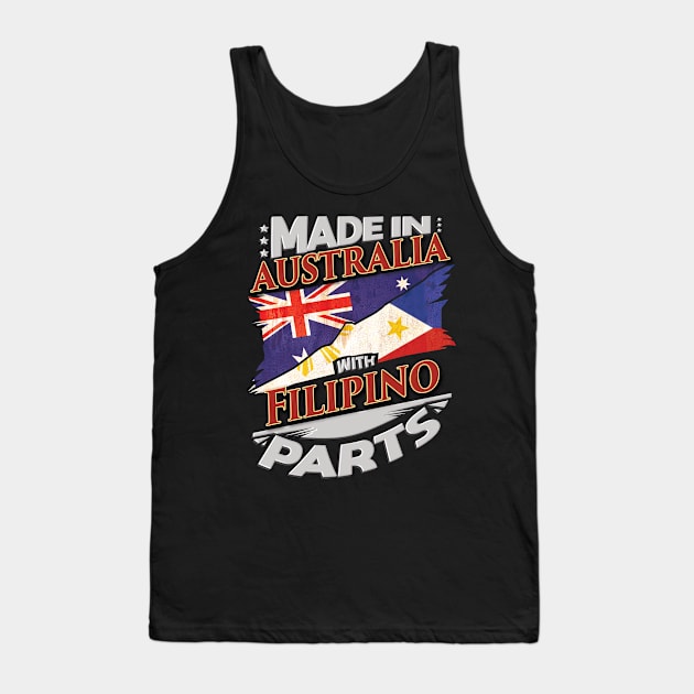 Made In Australia With Filipino Parts - Gift for Filipino From Philippines Tank Top by Country Flags